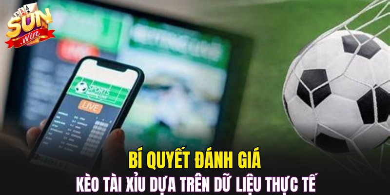 Bí quyết đánh giá kèo tài xỉu dựa trên dữ liệu thực tế