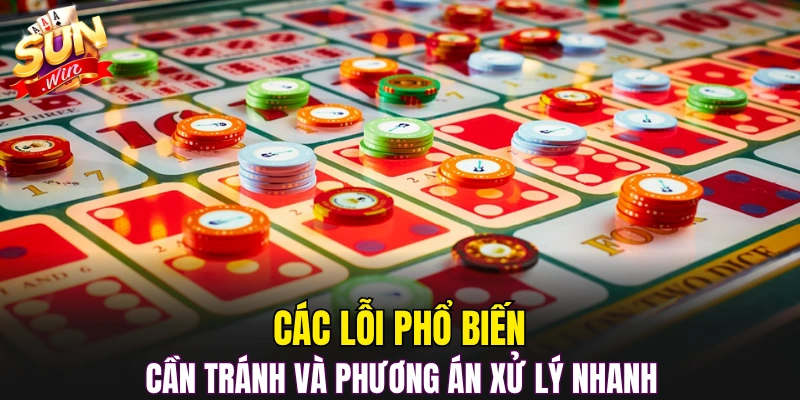 Các lỗi phổ biến cần tránh và phương án xử lý nhanh