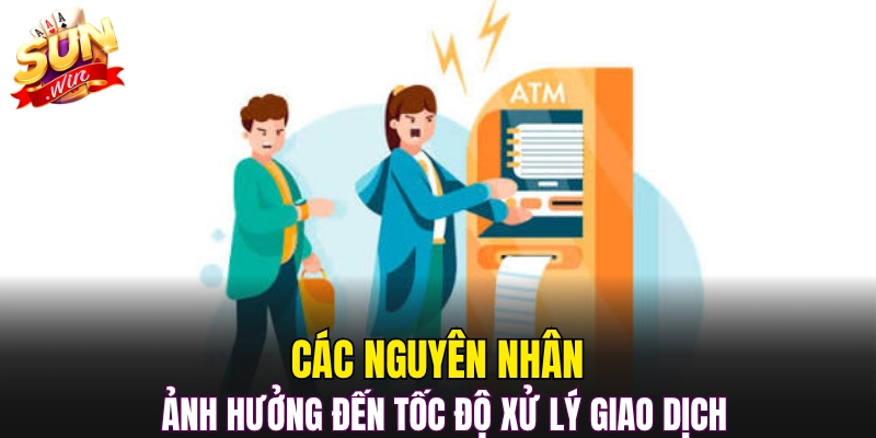 Các nguyên nhân ảnh hưởng đến tốc độ xử lý giao dịch