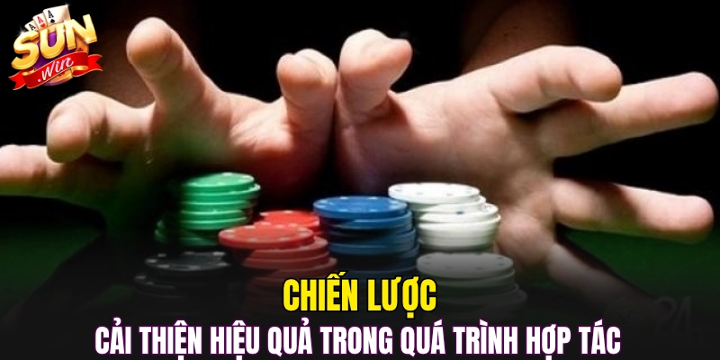 Chiến lược cải thiện hiệu quả trong quá trình hợp tác 