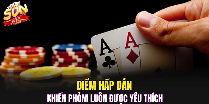Điểm hấp dẫn khiến Phỏm luôn được yêu thích