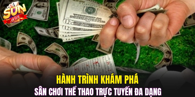 Hành trình khám phá sân chơi thể thao trực tuyến đa dạng  