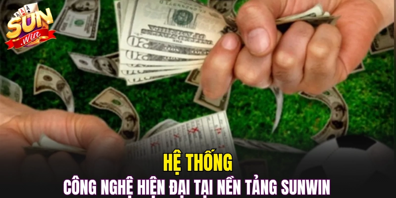 Hệ thống công nghệ hiện đại tại nền tảng Sunwin 