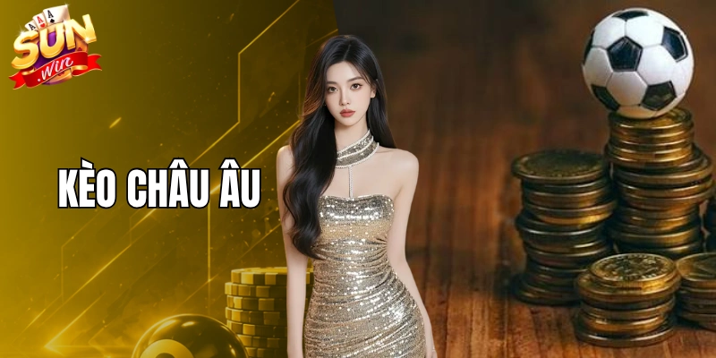 Kèo Châu Âu Là Gì? Cách Đọc Tỷ Lệ Kèo Chuẩn 2026