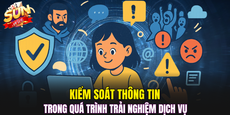 Kiểm soát thông tin trong quá trình trải nghiệm dịch vụ