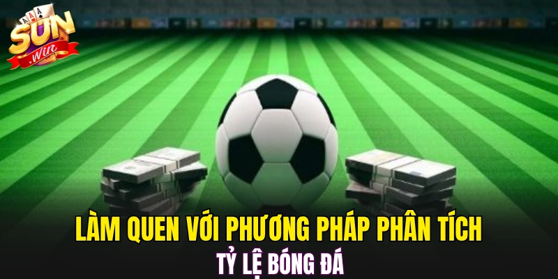 Làm quen với phương pháp phân tích tỷ lệ bóng đá