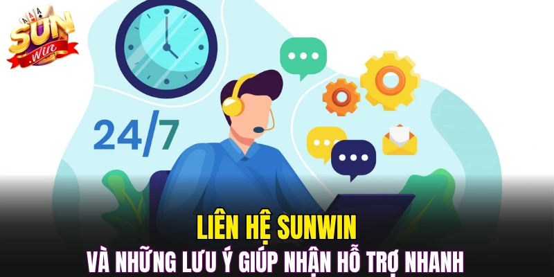 Liên hệ Sunwin và những lưu ý giúp nhận hỗ trợ nhanh