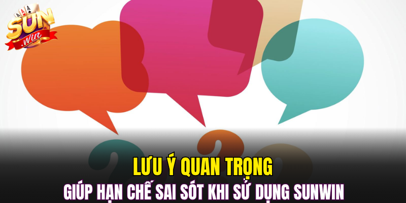 Lưu ý quan trọng giúp hạn chế sai sót khi sử dụng Sunwin 