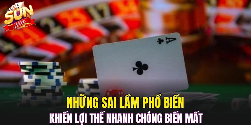 Những sai lầm phổ biến khiến lợi thế nhanh chóng biến mất