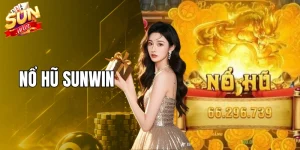 Nổ Hũ Sunwin - Hành Trình Khám Phá Vòng Quay Đầy Cuốn Hút 